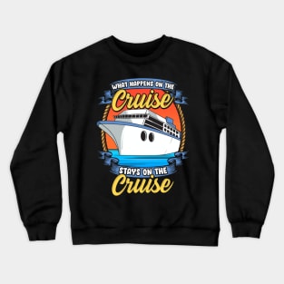 What Happens On The Cruise Stays On The Cruise Pun Crewneck Sweatshirt